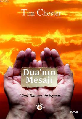 Dua'nın Mesajı; Lütuf Tahtına Yaklaşmak - Kitapiks.com
