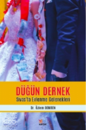 Düğün Dernek - Sivas’ta Evlenme Gelenekleri