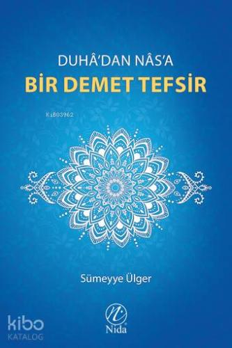 Duhâ'dan Nâs'a Bir Demet Tefsir