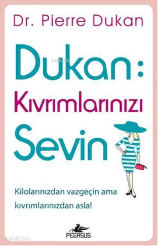 Dukan: Kıvrımlarınızı Sevin