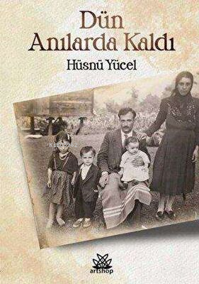 Dün Anılarda Kaldı - Kitapiks.com