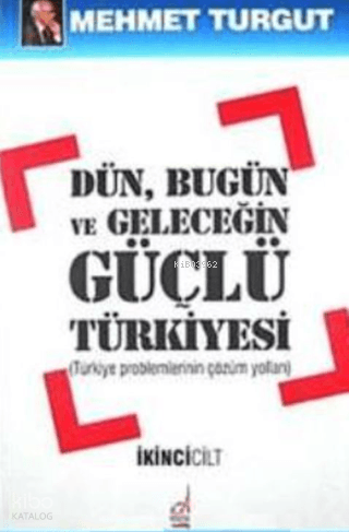 Dün, Bugün ve Geleceğin Güçlü Türkiyesi (2 Cilt)