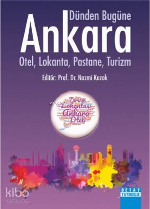 Dünden Bugüne Ankara; Otel, Lokanta, Pastane, Turizm