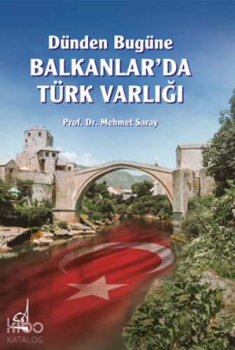 Dünden Bugüne Balkanlar'da Türk Varlığı - Kitapiks.com
