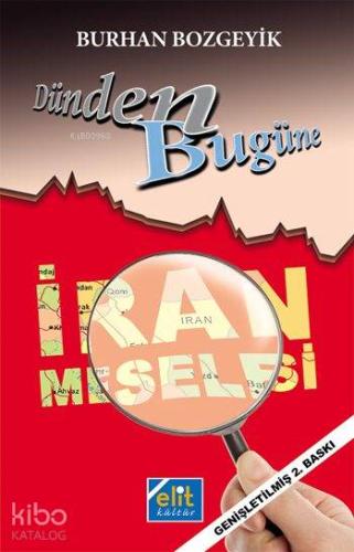 Dünden Bugüne İran Meselesi
