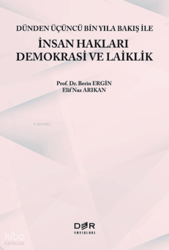Dünden Üçüncü Bin Yıla Bakış İle İnsan Hakları Demokrasi Ve Laiklik