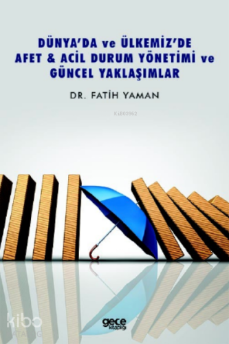Dünya’da Ve Ülkemiz’de Afet & Acil Durum Yönetimi Ve Güncel Yaklaşımlar