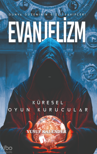 Dünya Düzeninin Gizli Sahipleri - Evanjelizm;Küresel Oyun Kurucuları