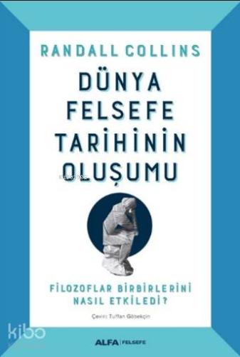 Dünya Felsefe Tarihinin Oluşumu; Filozoflar Birbirlerini Nasıl Etkiledi