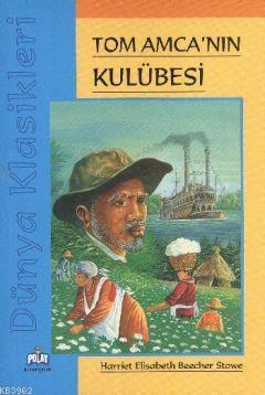 Dünya Klasikleri - Tom Amcanın Kulübesi