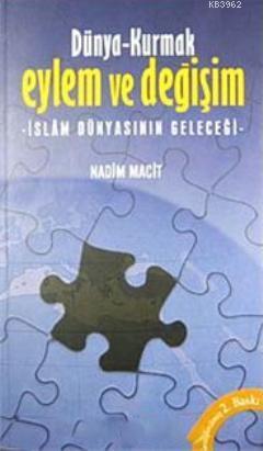 Dünya- Kurmak Eylem ve Değişim İslam Dünyasının Geleceği
