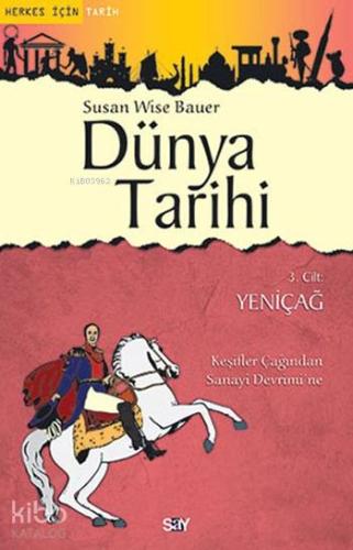 Dünya Tarihi 3. Cilt - Yeni Çağ; Keşifler Çağından Sanayi Devrimi'ne
