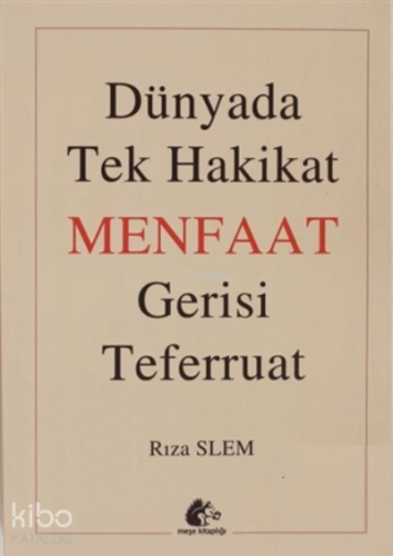 Dünyada Tek Hakikat Menfaat Gerisi Teferruat