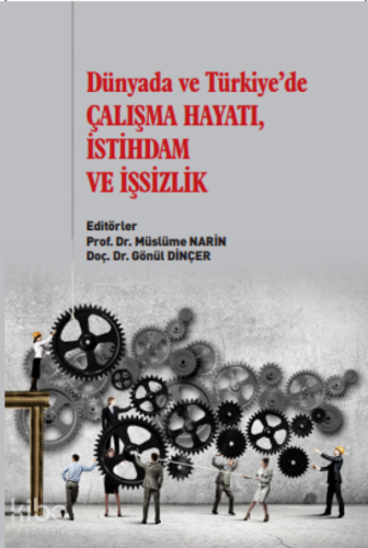 Dünyada ve Türkiye’de Çalışma Hayatı İstihdam ve İşsizlik