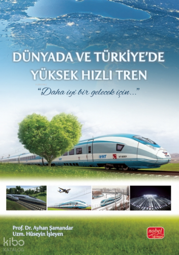 Dünyada ve Türkiye’de Yüksek Hızlı Tren
