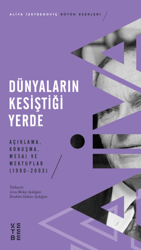Dünyaların Kesiştiği Yerde;Açıklama, Konuşma, Mesaj ve Mektuplar (1990-2003)