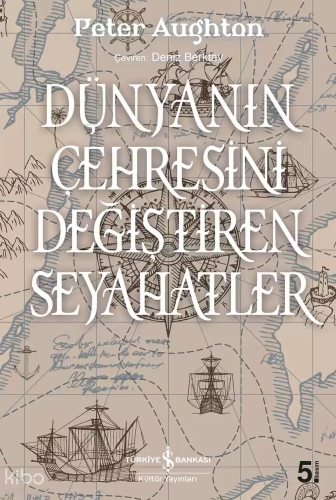 Dünyanın Çehresini Değiştiren Seyahatler