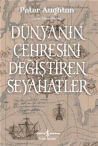 Dünyanın Çehresini Değiştiren Seyahatler - Kitapiks.com