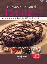 Dünyanın En Güzel Tatlıları (Ciltli); Adım Adım Anlatılan 365 Tatlı Ta