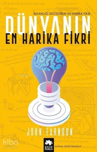 Dünyanın En Harika Fikri İnsanlığı Değiştiren 50 Harika Fikir