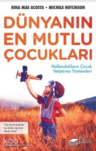Dünyanın En Mutlu Çocukları; Hollandalıların Çocuk Yetiştirme Yöntemleri