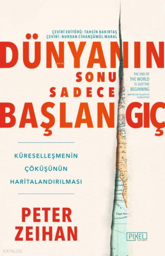 Dünyanın Sonu Sadece Başlangıç;Küreselleşmenin Çöküşünün Haritalandırılması