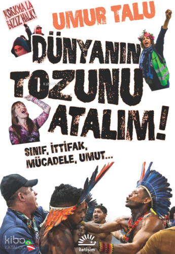 Dünyanın Tozunu Atalım;Sınıf, İttifak, Mücadele, Umut