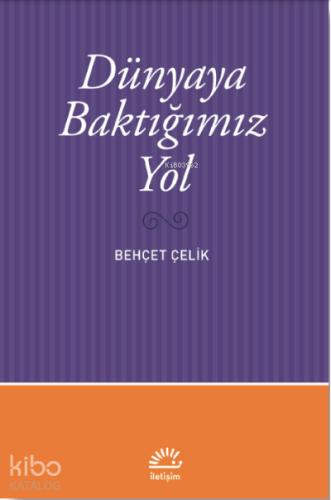 Dünyaya Baktığımız Yol
