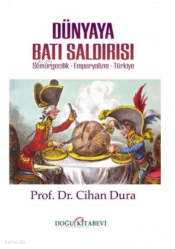 Dünyaya Batı Saldırısı: Sömürgecilik - Emperyalizm - Türkiye