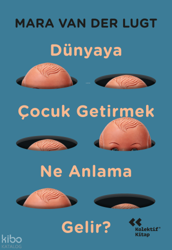 Dünyaya Çocuk Getirmek Ne Anlama Gelir?