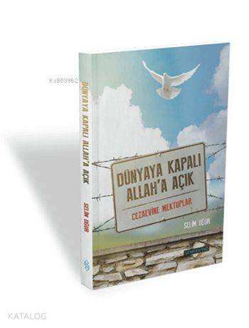 Dünyaya Kapalı Allah'a Açık; Açık Cezaevi Mektupları