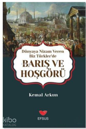 Dünyaya Nizam Veren Biz Türkler'de Barış ve Hoşgörü