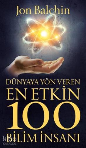 Dünyaya Yön Veren En Etkin 100 Bilim İnsanı