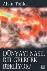 Dünyayı Nasıl Bir Gelecek Bekliyor?