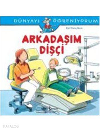 Dünyayı Öğreniyorum - Arkadaşım Dişçi