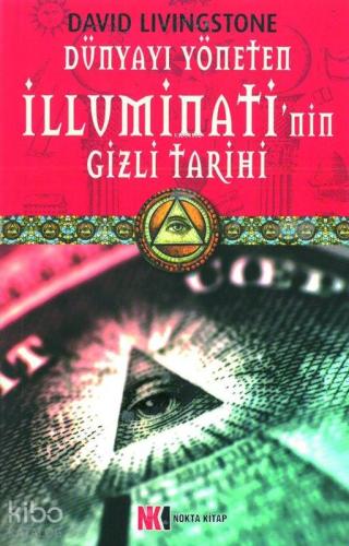 Dünyayı Yöneten İllüminati'nin Gizli Tarihi