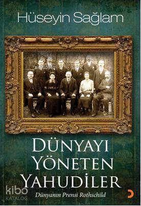 Dünyayı Yöneten Yahudiler; Dünyanın Prensi Rothschild