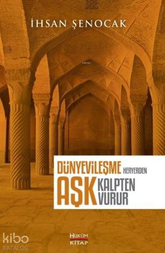 Dünyevileşme Heryerden Aşk Kalpten Vurur