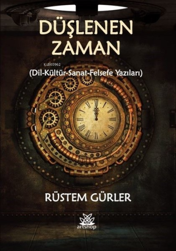 Düşlenen Zaman (Din - Kültür - Sanat - Felsefe Yazıları)
