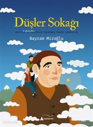 Düşler Sokağı Ayetler ve Hadisler Işığında Özgün Hikayeler - Kitapiks.