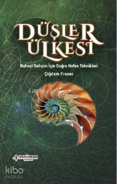 Düşler Ülkesi; : Ruhsal Gelişim İçin Doğru Nefes Teknikleri - Kitapiks