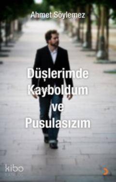 Düşlerimde Kayboldum ve Pusulasızım