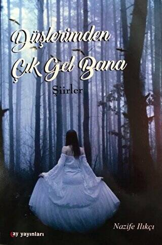 Düşlerimden Çık Gel Bana;Şiirler