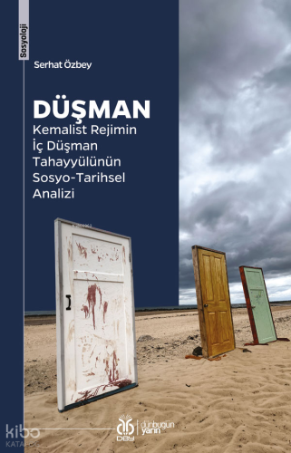Düşman;Kemalist Rejimin İç Düşman Tahayyülünün Sosyo-Tarihsel Analizi