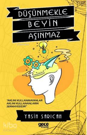 Düşünmekle Beyin Aşınmaz - Kitapiks.com