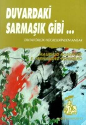 Duvardaki Sarmaşık Gibi Diktatörlük Hücrelerinden Anılar