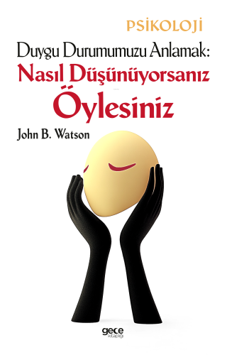 Duygu Durumumuzu Anlamak : Nasıl Düşünüyorsanız Öylesiniz - Kitapiks.c