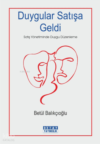 Duygular Satışa Geldi Satış Yönetiminde Duygu Düzenleme