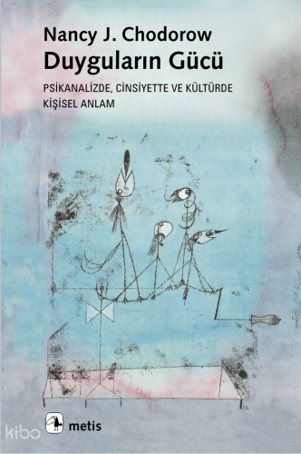 Duyguların Gücü; Psikanalizde, Cinsiyette ve Ve Kültürde Kişisel Anlam