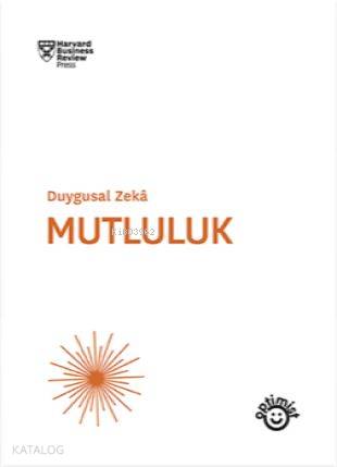 Duygusal Zeka - Mutluluk; Harvard Business Review
